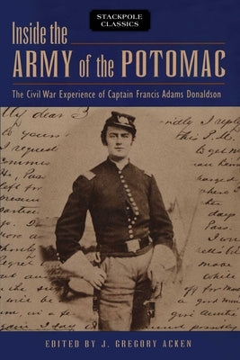 Inside the Army of the Potomac by Acken, J. Gregory