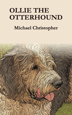 Ollie the Otterhound: One in Three Hundred by Christopher, Michael