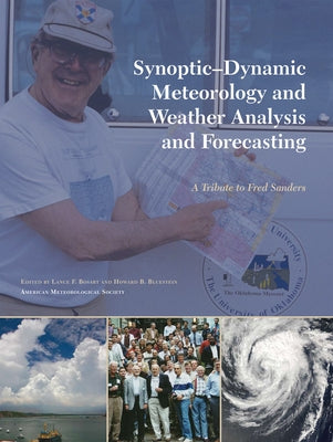 Synoptic-Dynamic Meteorology and Weather Analysis and Forecasting: A Tribute to Fred Sanders Volume 33 by Bosart, Lance F.