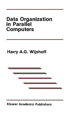 Data Organization in Parallel Computers by Wijshoff, Harry A. G.