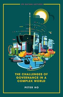 The Challenges of Governance in a Complex World by Ho, Peter