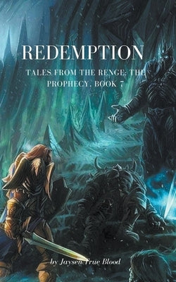 Redemption: Tales From The Renge: The Prophecy, Book 7 by Blood, Jaysen True