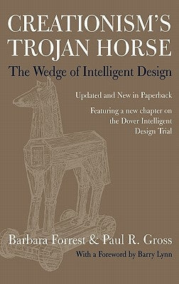 Creationism's Trojan Horse: The Wedge of Intelligent Design by Forrest, Barbara