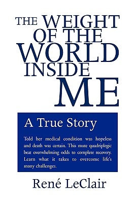 The Weight of the World Inside Me by LeClair, Rene