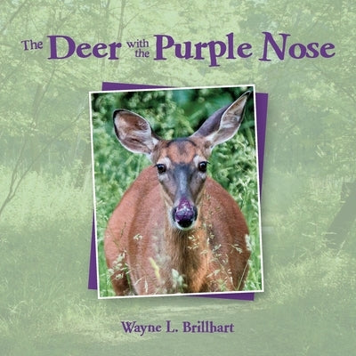 The Deer with the Purple Nose: A Rusty & Purdy Backyard Bird Adventure by Brillhart, Wayne L.