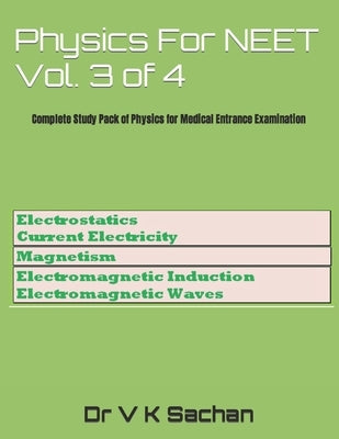 Physics For NEET Vol. 3 of 4: Complete Study Pack of Physics for Medical Entrance Examination by Sachan, V. K.