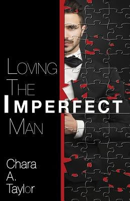 Loving the Imperfect Man by Taylor, Chara a.