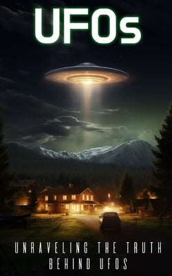 UFOs: Unraveling the Truth Behind UFOs by Gross, Jerry