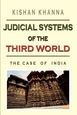 Judicial Systems of the Third World: The Case of India by Khanna, Kishan