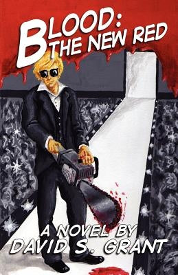 Blood: The New Red by Grant, David S.