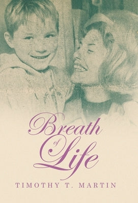Breath of Life by Martin, Timothy T.