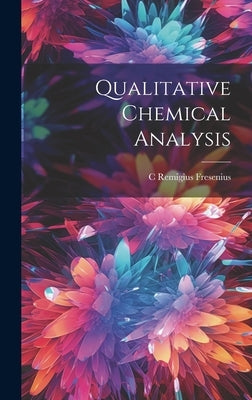 Qualitative Chemical Analysis by Fresenius, C. Remigius