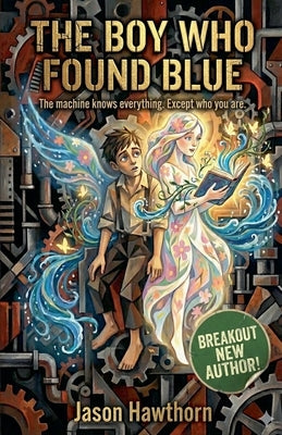 The Boy Who Found Blue by Hawthorn, Jason