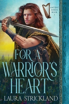 For a Warrior's Heart: A Scottish Historical Romance by Strickland, Laura