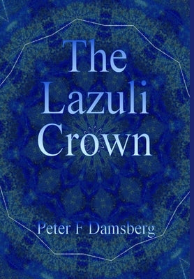 The Lazuli Crown by Damsberg, Peter F.