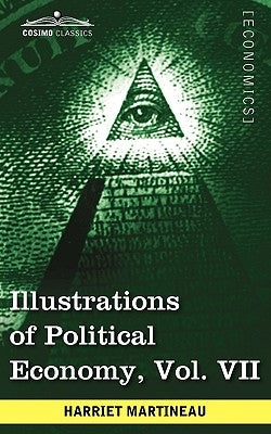 Illustrations of Political Economy, Vol. VII (in 9 Volumes) by Martineau, Harriet