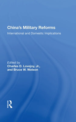 China's Military Reforms: International and Domestic Implications by Lovejoy, Charles D.