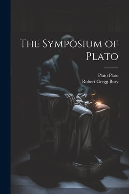 The Symposium of Plato by Bury, Robert Gregg