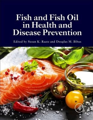 Fish and Fish Oil in Health and Disease Prevention by Raatz, Susan