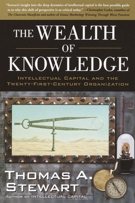 The Wealth of Knowledge: Intellectual Capital and the Twenty-First Century Organization by Stewart, Thomas A.