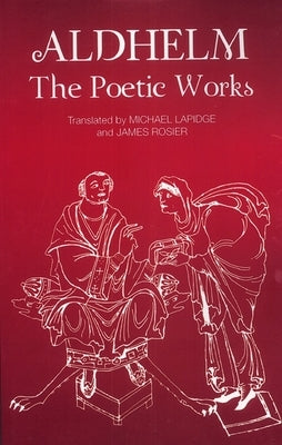 Aldhelm: The Poetic Works by Lapidge, Michael