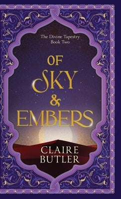 Of Sky & Embers: An Adult Fantasy Romance (The Divine Tapestry; Book 2) by Butler, Claire