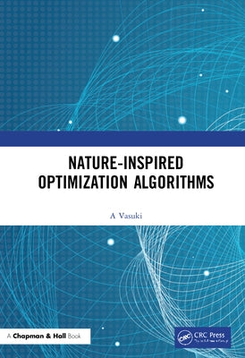 Nature-Inspired Optimization Algorithms by A, Vasuki