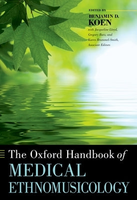 The Oxford Handbook of Medical Ethnomusicology by Koen, Benjamin