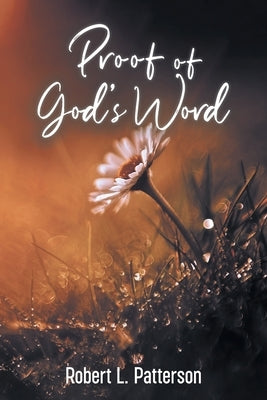 Proof of God's Word by Patterson, Robert L.