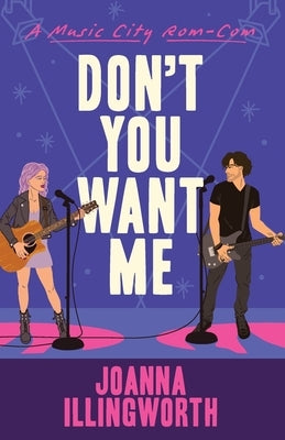 Don't You Want Me (A Music City Rom-Com Book 1) by Illingworth, Joanna