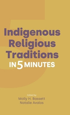 Indigenous Religious Traditions in 5 Minutes by Bassett, Molly H.