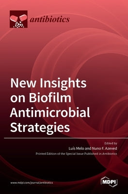 New Insights on Biofilm Antimicrobial Strategies by Melo, Luís