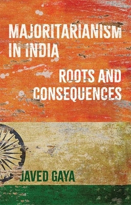 Majoritarianism in India: Roots and Consequences by Gaya, Javed