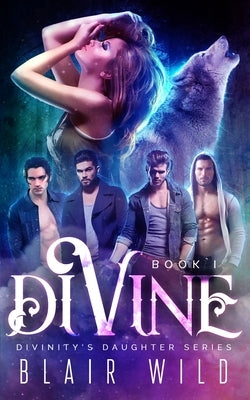 Divine: Reverse Harem Paranormal Romance, Book 1 by Wild, Blair