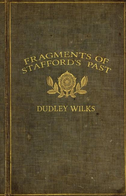 Fragments of Stafford's Past by Wilks, Dudley