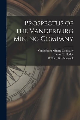 Prospectus of the Vanderburg Mining Company by Vanderburg Mining Company