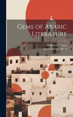 Gems of Arabic Literature by Azoo, Rizkallah F.