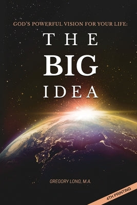 God's Powerful Vision for Your Life: The BIG Idea by Long Ma, Gregory