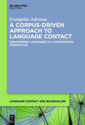 A Corpus-Driven Approach to Language Contact by Adamou, Evangelia