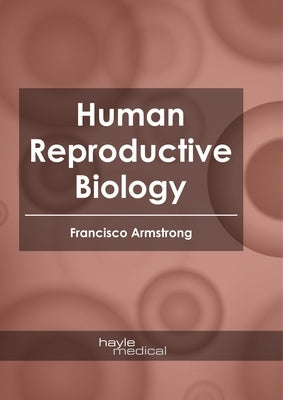 Human Reproductive Biology by Armstrong, Francisco