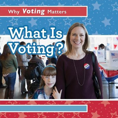 What Is Voting? by Rajczak Nelson, Kristen