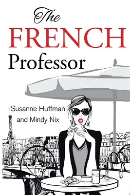 The French Professor by Huffman, Susanne