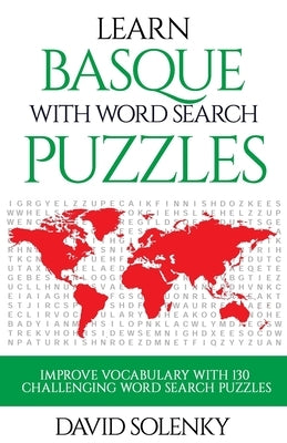 Learn Basque with Word Search Puzzles: Learn Basque Language Vocabulary with Challenging Word Find Puzzles for All Ages by Solenky, David
