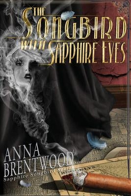 The Songbird With Sapphire Eyes by Brentwood, Anna