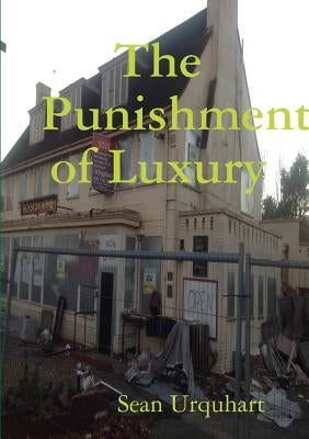 The Punishment of Luxury by Urquhart, Sean