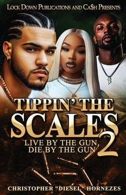 Tippin' The Scales 2: Live By The Gun, Die By The Gun by Hornezes, Christopher