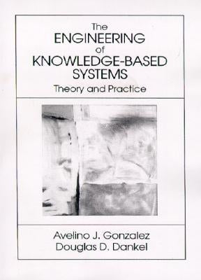 Engineering of Knowledge-Based Systems by Gonzalez, Avelino J.