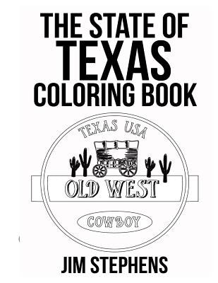 The State of Texas Coloring Book by Stephens, Jim