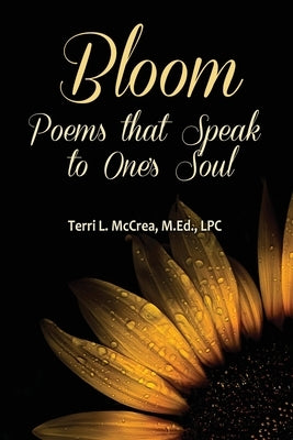 Bloom: Poems that Speak to One's Soul by McCrea, Terri L.