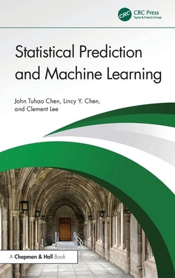 Statistical Prediction and Machine Learning by Chen, John Tuhao